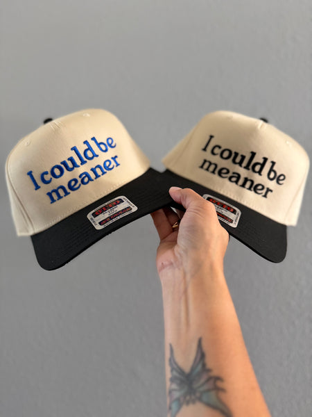 I could be meaner embroidered hat