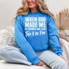 When God made me Crewneck  - Gildan