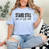 Stand still & let God move  - comfort colors