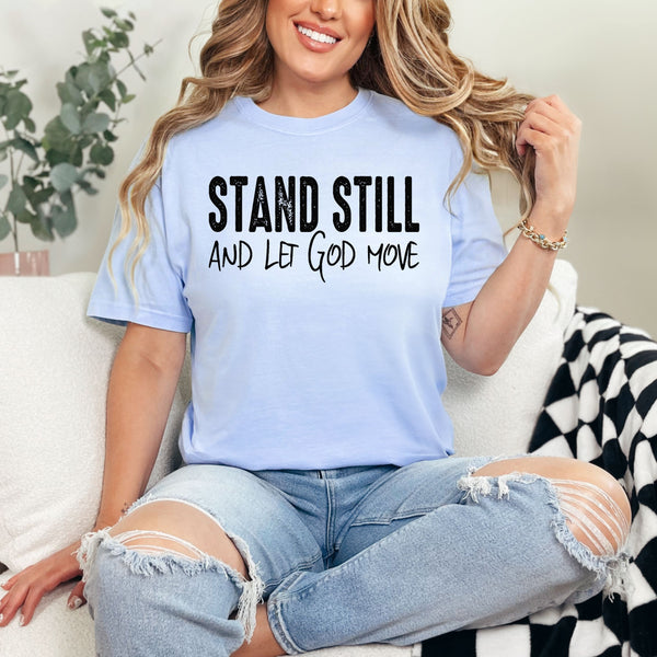 Stand still & let God move  - comfort colors