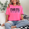 Stand still & let God move  - comfort colors