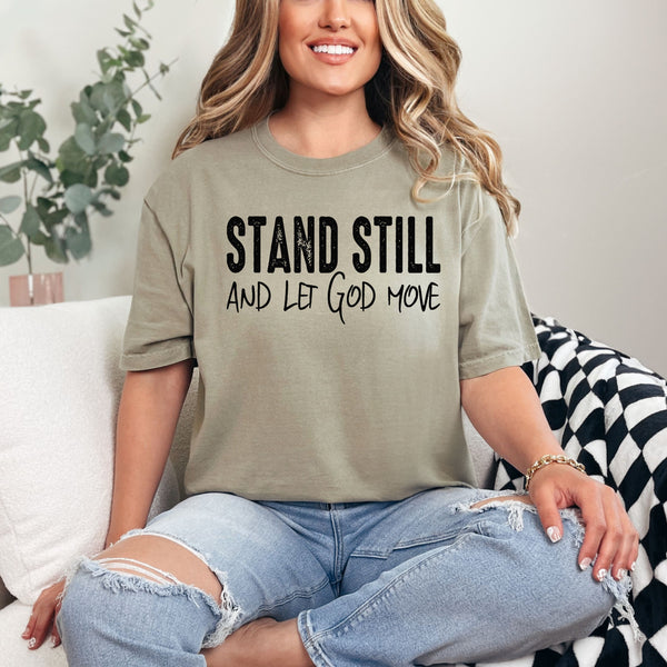 Stand still & let God move  - comfort colors