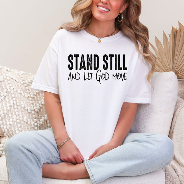 Stand still & let God move  - comfort colors