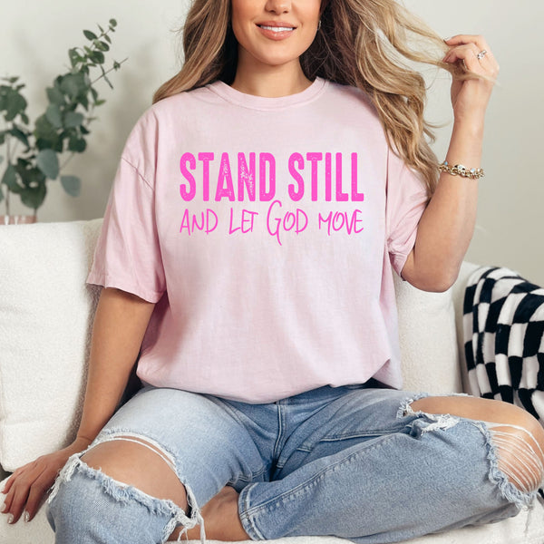 Stand still & let God move  - comfort colors