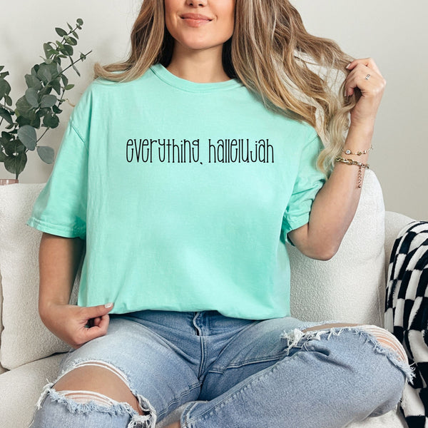 Everything Hallelujah  - comfort colors