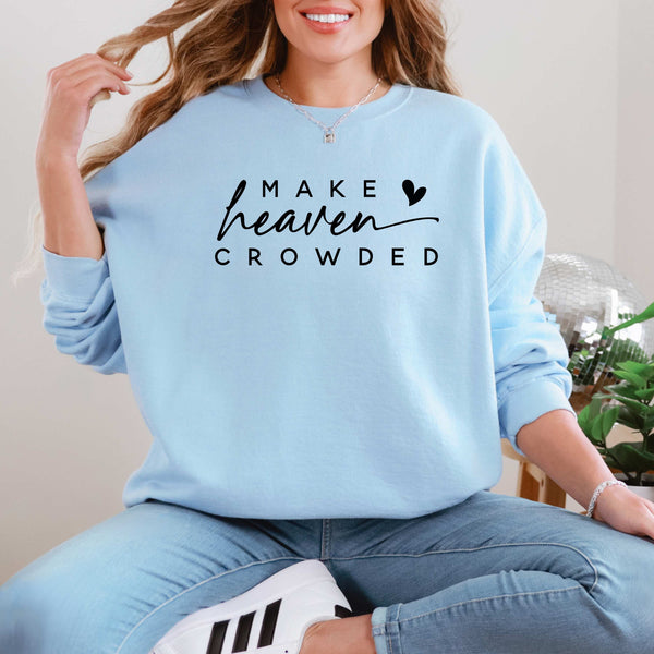 Make Heaven Crowded Sweatshirt  - Gildan