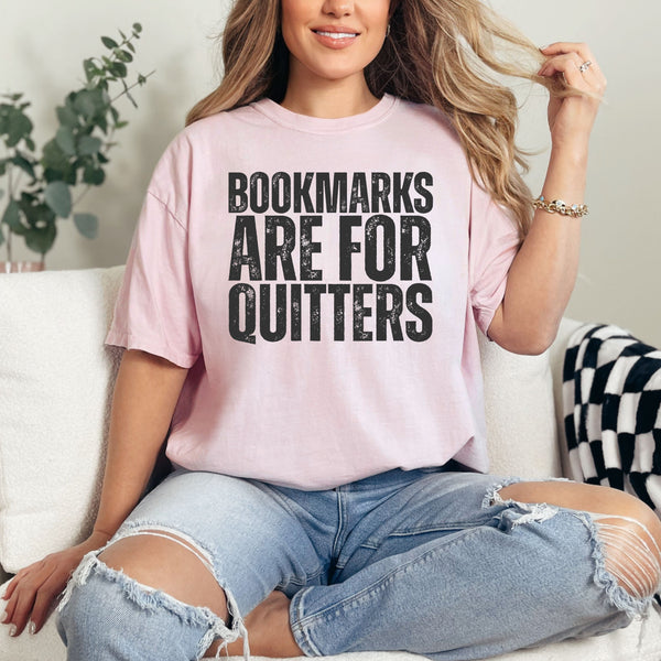 Bookmarks are for quitters  - comfort colors