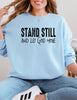 Stand still & let god move Crewneck  - Gildan