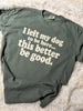 I left my dog   - comfort colors - LIMITED EDITION